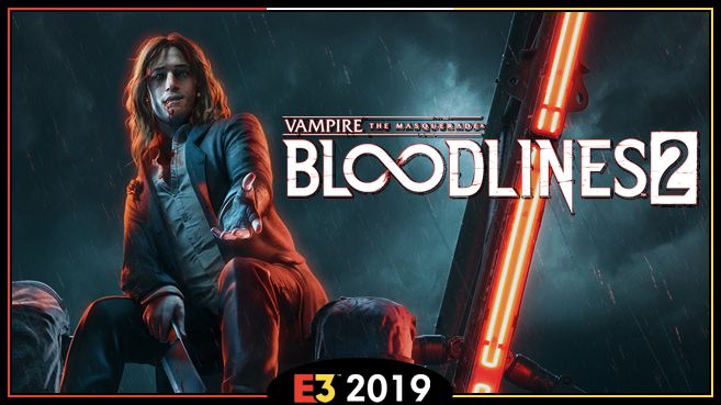 Vampire The Masquerade Bloodlines 2 E3 2019